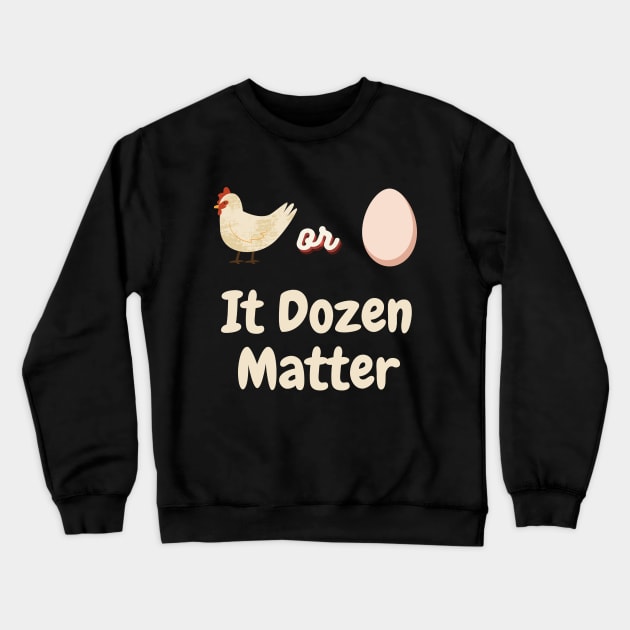 Chicken or Egg? It Dozen matter Crewneck Sweatshirt by TeeTrendz